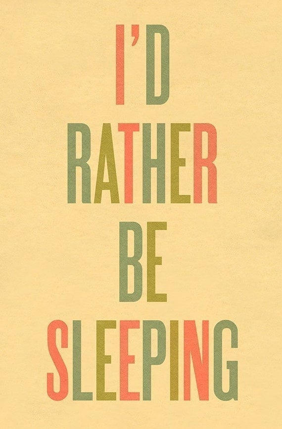 Typography Art Print by Ashley G - I'd Rather Be Sleeping LARGE