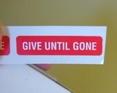 40 red 'Give Until Gone' stickers, 1.5 inch