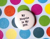 My Bicycle is My BFF-1 Inch Pinback Button and more.