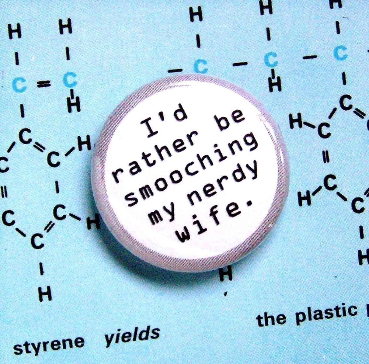 1 Inch Pinback Button - I'd Rather Be Smooching My Nerdy Wife