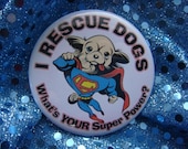 i rescue dogs...whats your superpower...button