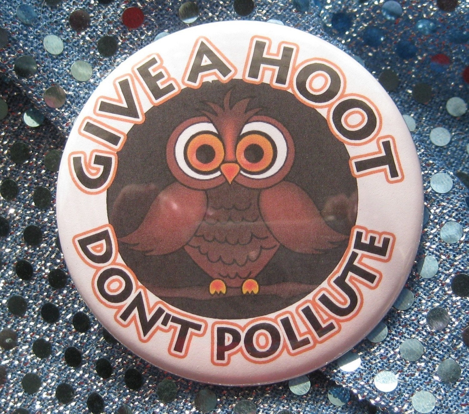 give a hoot ... dont pollute .... owl badge