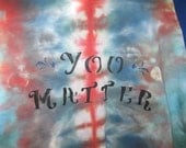 You Matter Hand stenciled and Hand Dyed Recycled size Medium Jersey Long Sleeve