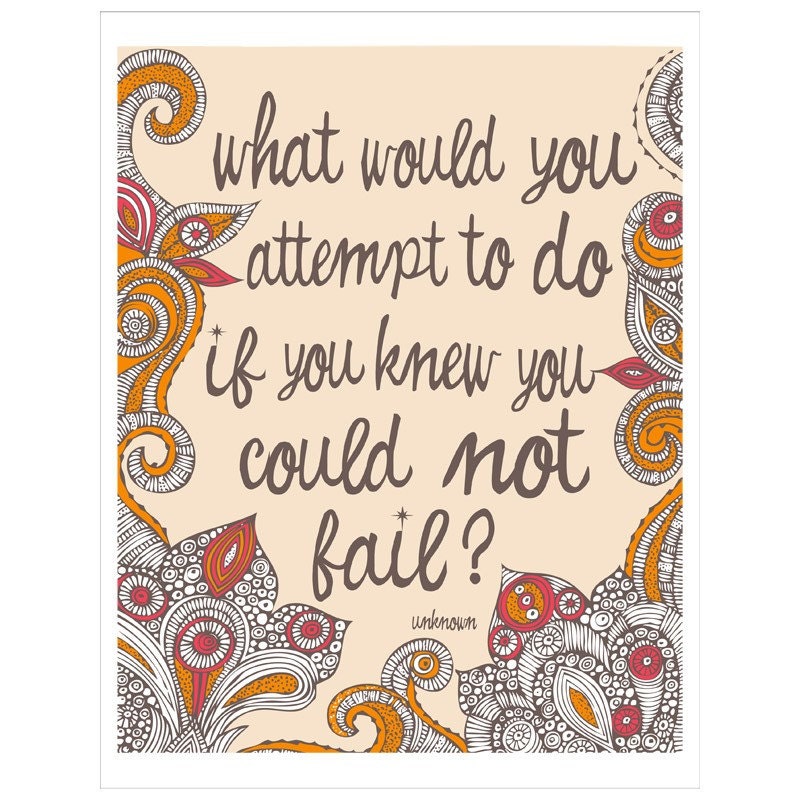 what would you attempt to do if you knew you could not fail - colors