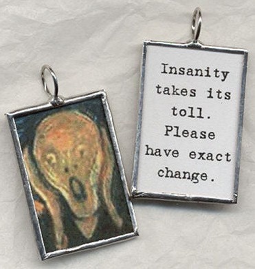 The Scream INSANITY TAKES Its Toll Art Glass Pendant