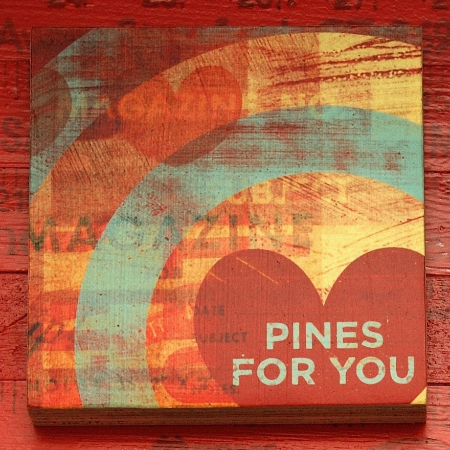 Pines For You Art Block - 4 in x 4 in - Anniversary Gift - Gift for Wife - Girlfriend Gift - Honeymoon Gift