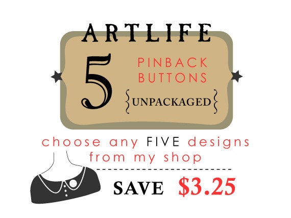 Pinback Button Badge Set - Five UNPACKAGED Pinbacks - Save money - great small gifts