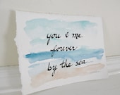 Watercolor Painting, Beach Wedding Calligraphy, Beach Scene, You and me forever by the sea, Romantic Saying, 5 x 7