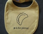 P is for Pierogi  baby bib -dijon yellow, infant, Polish, Poland, Pittsburgh, pirogi