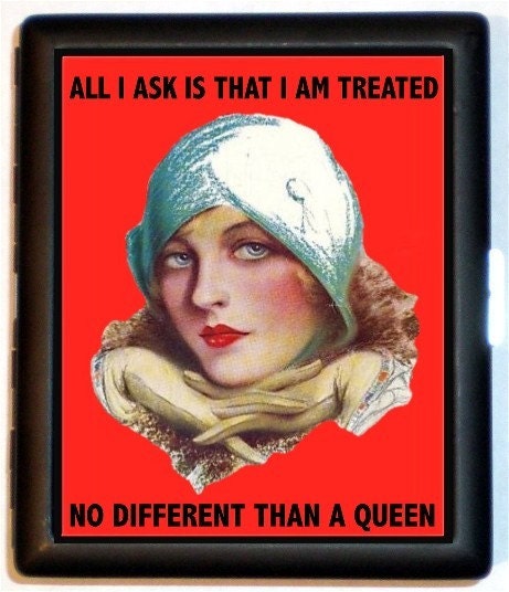 All I Ask is I am Treated No Different than a Queen Vintage Pinup Metal Cigarette or ID or Business or ID or Small MP3 and earbuds Case Wallet