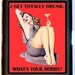 I Get Totally Drunk What's Your Hobby Pinup Humor Black Metal Cigarette or ID or Business or ID Case or Wallet NEW