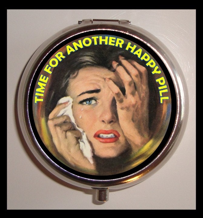 Crying Lady Time For Another Happy Pill Pill box Pillbox Case Holder Trinket Box Sweetheartsinner Retro Humor