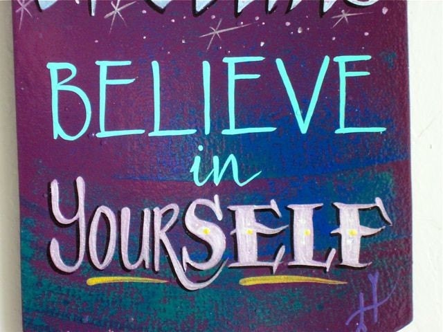 Believe in yourself , wall plaque/ sign: MADE TO ORDER only