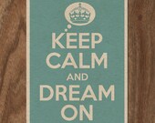 Keep Calm and Dream On 16x12 Poster