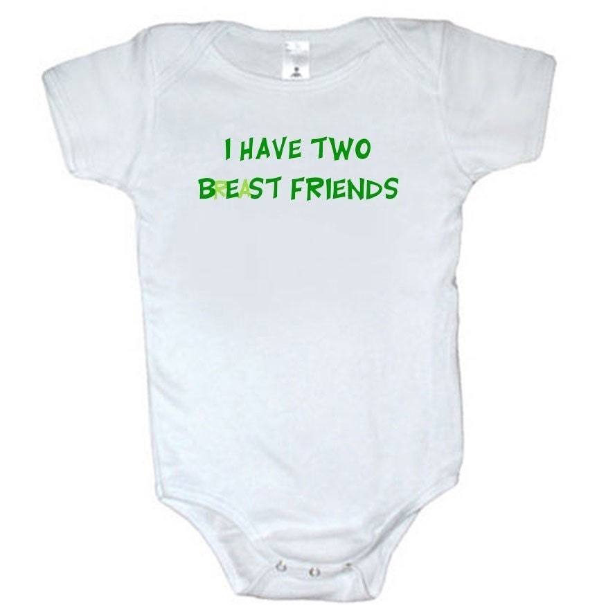 I have Two Breast Friends - Baby Bodysuit or Toddler T Shirt