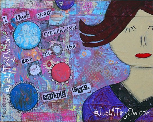 I Think Your Girlfriend Gave Me the Stink Eye (Mixed Media Art Print) - 8x10