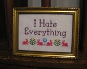 PATTERN ONLY - I Hate Everything Cross Stitch