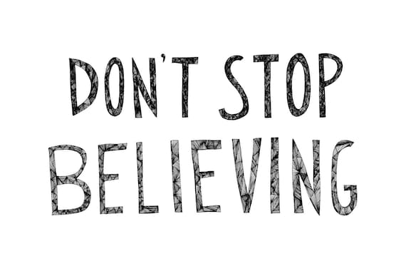 Don't Stop Believing 8x10 Typography Inspirational Quote Print
