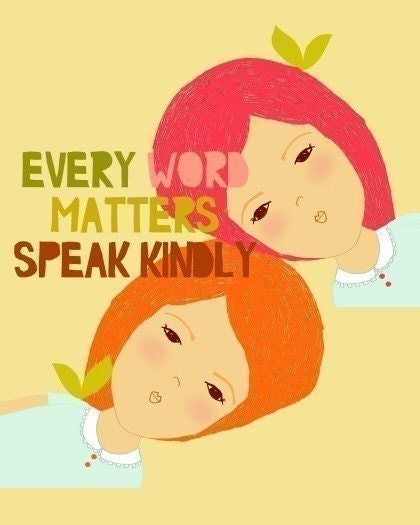 SPEAK KINDLY