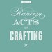 Practice Random Acts of Crafting Giclee Art Print - 11 x 14