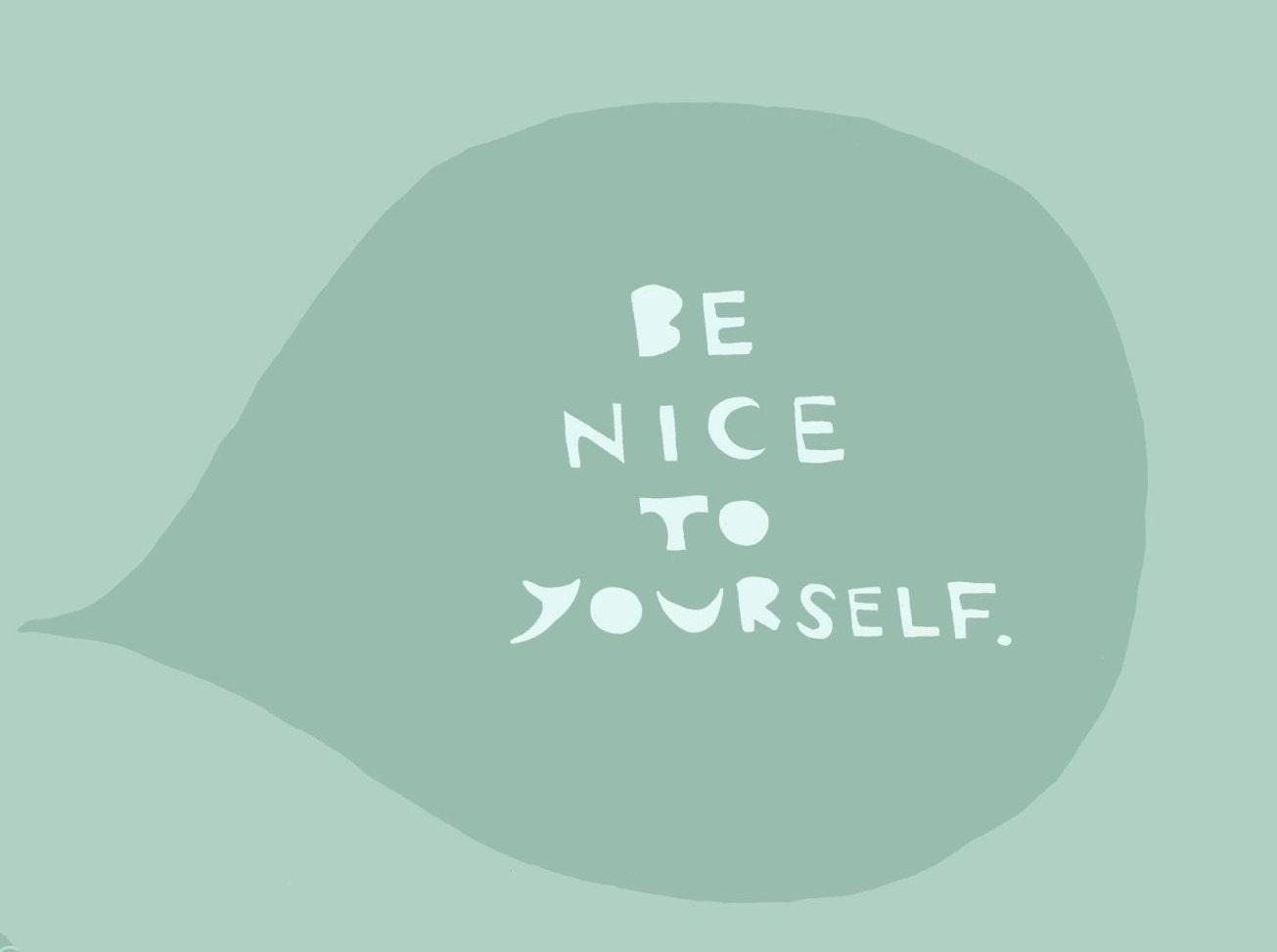 Be Nice To Yourself - 8x10 print
