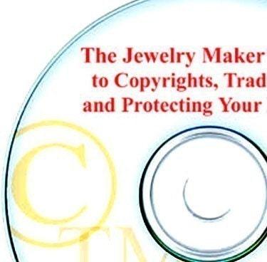 CD -- The Jewelry Maker's Guide to Copyrights, Trademarks and Protecting Your Designs -- Marketing Expert interviews Attorney