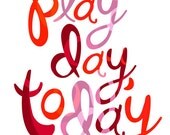 Play Day, Today (Typography Illustration), 8X10 Art Print