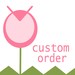 CUSTOM ORDER