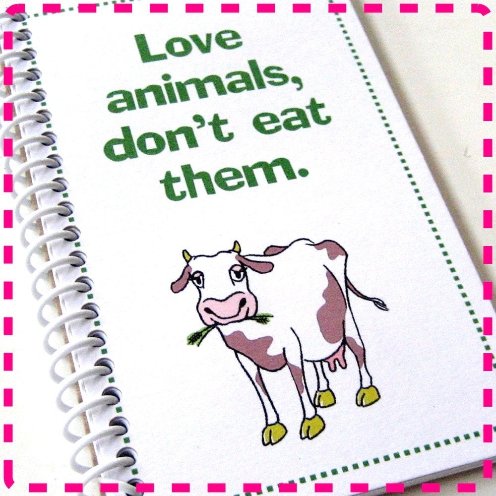 LOVE ANIMALS, DON'T Eat Them - Mini Jot and Go Recycled Notebook / Upcycled Journal - Sprial Bound and Eco Friendly