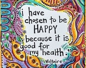 Brightly Colored Art Print- "I have chosen to be happy because it is good for my health"- Voltaire quote