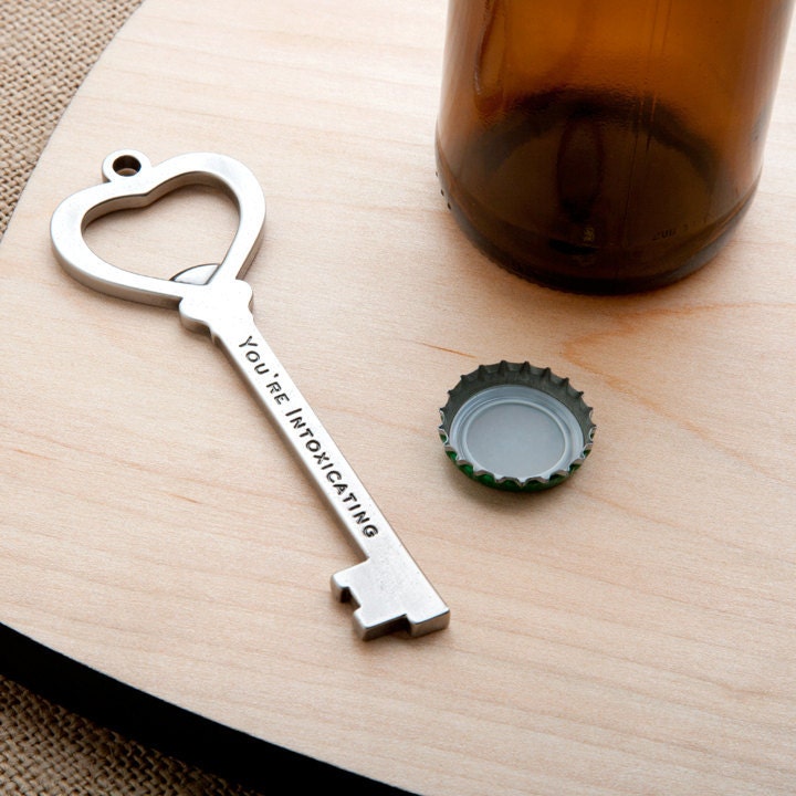 key bottle opener - you're intoxicating