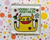 Hooray for Vegetables  -- square glass monster magnet