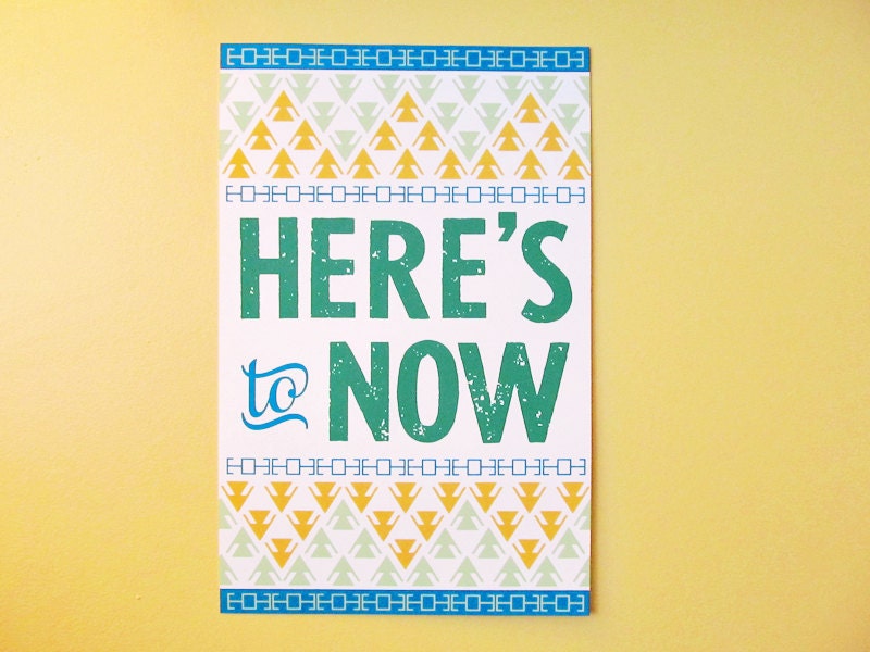 11x17 Here's to Now Typography Wall Poster
