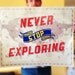 Never Stop Exploring 20x16 Poster