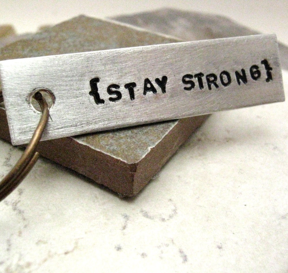 Stay Strong Aluminum Bar Key Chain, hand stamped, 2 sided customization available