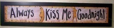 Always Kiss Me Goodnight sign long framed