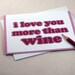 I Love You More Than Wine Card - I Love You - Valentine - Anniversary Card - Birthday Card