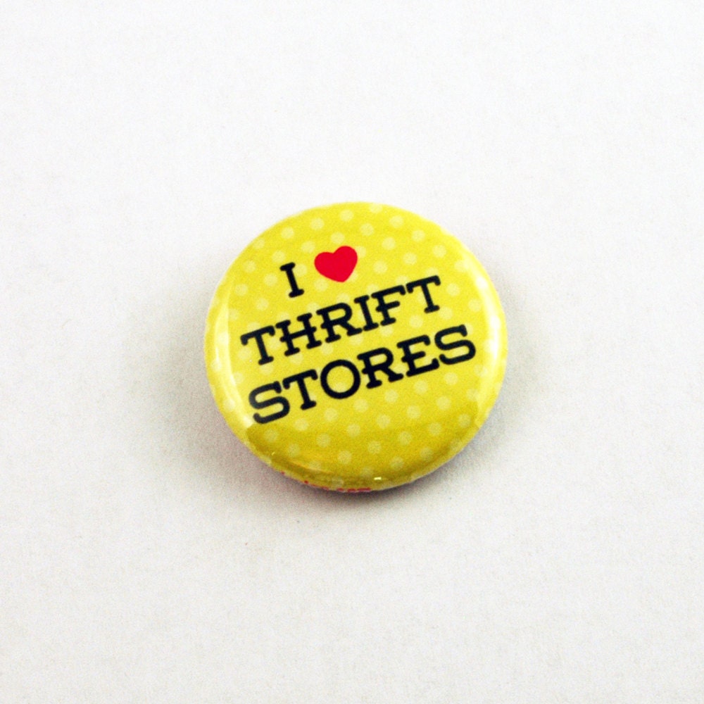 Pinback Button - I Love Thrift Stores - One Inch Badge by Oh Geez Design