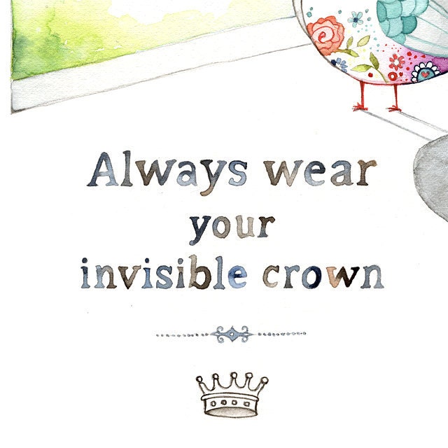 Inspirational art, Inspiring quote, Always wear your invisible crown, positive self esteem quote, Archival Giclee print 8x10