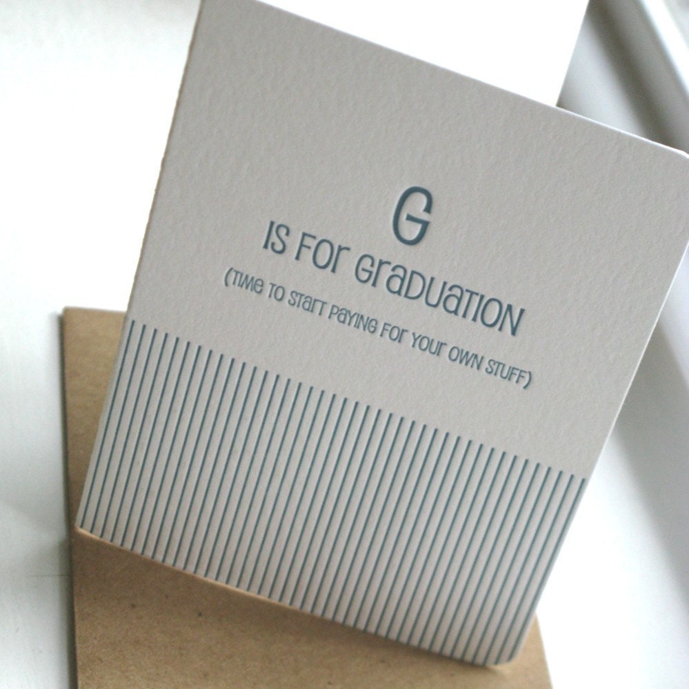 G is for Graduation (time to start paying for your own stuff) Letterpress