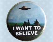 I Want To Believe - 1 Inch Pinback Button