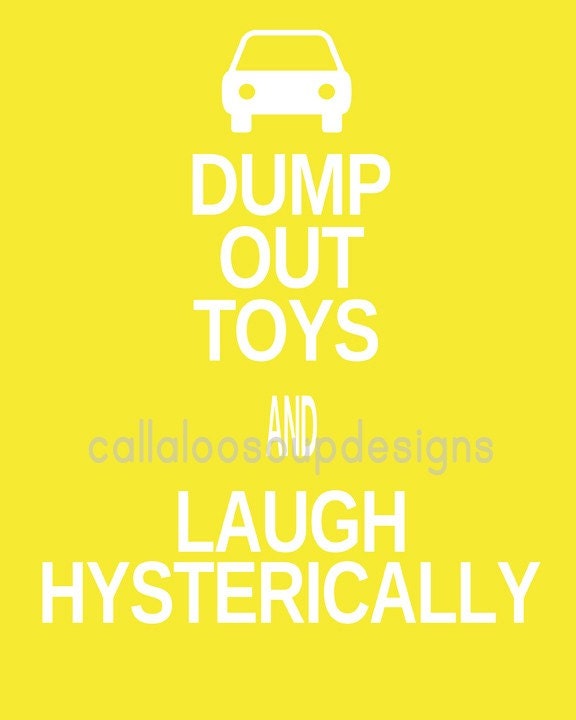 Printable Poster for Toddler Decor - Dump Out Toys and Laugh Hysterically -