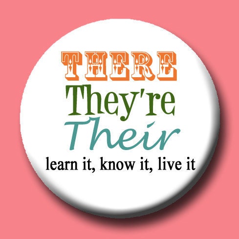 There. They're. Their. Spell responsibly. 1.25 inch button