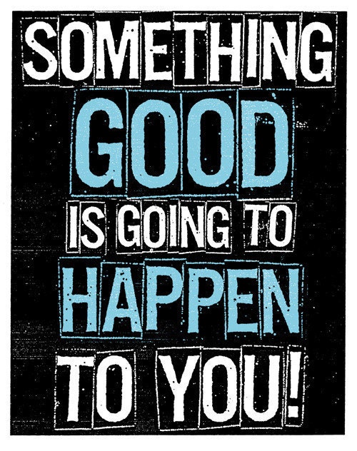 Something Good Is Going To Happen To You Original Art Print by Print Mafia