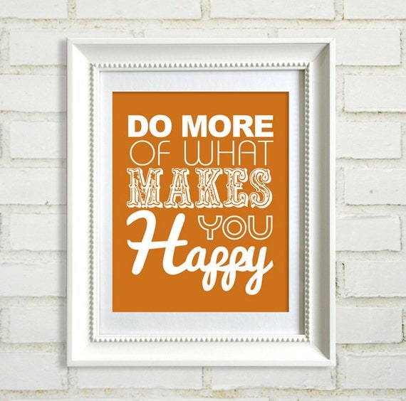Do More of What Makes You Happy : Quotes and Inspirations - 8x10 custom color print