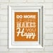 Do More of What Makes You Happy : Quotes and Inspirations - 8x10 custom color print