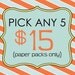 CHOOSE 5 FOR 15 - digital paper packs only