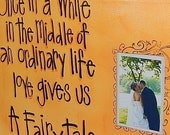 Picture frame canvas 18x20 Once In A While In The Middle Of An Ordinary Life Love Gives Us A Fairy Tale