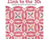 Link to the 30's: Making the Quilts We Didn't Inherit Kay Connors, Karen Earlywine