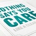 Nothing Says You Care Print
